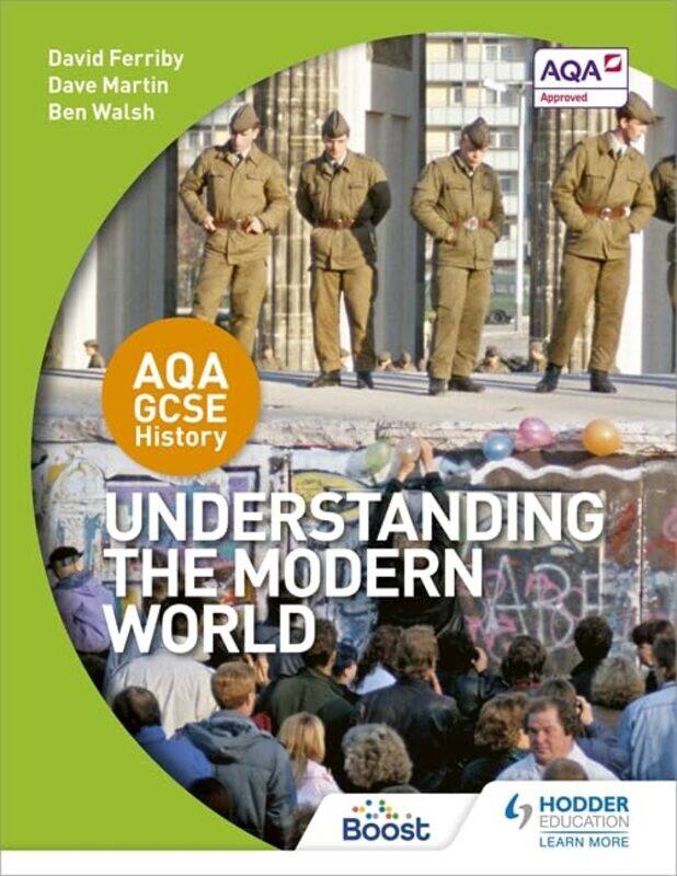 

AQA GCSE History Understanding the Modern World by David FerribyDave MartinBen Walsh-Paperback
