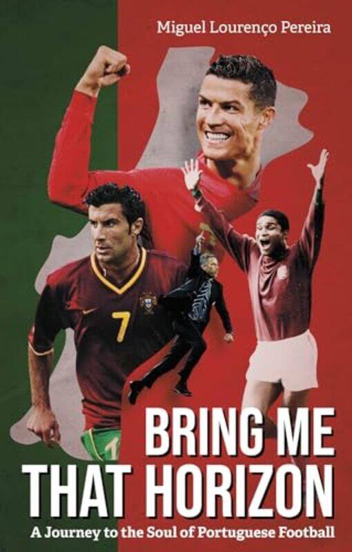 

Bring Me That Horizon A Journey To The Soul Of Portuguese Football By Lourenco Pereira, Miguel -Paperback