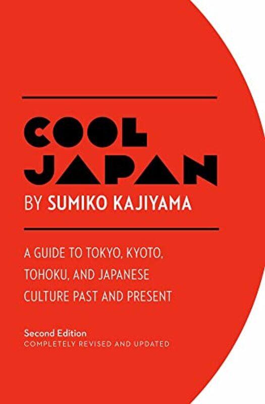 

Cool Japan A Guide to Tokyo Kyoto Tohoku and Japanese Culture Past and Present by Sumiko Kajiyama-Paperback