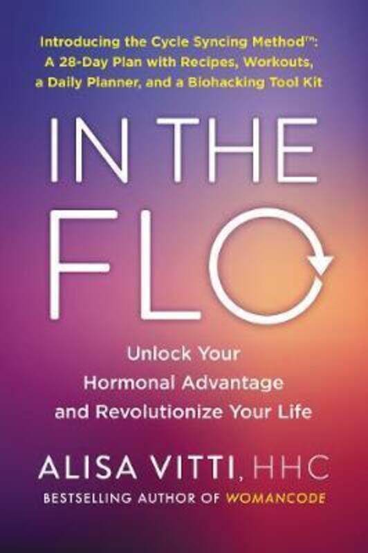 

In the Flo: Unlock Your Hormonal advantage and Revolutionise Your Life.Hardcover,By :Vitti, Alisa