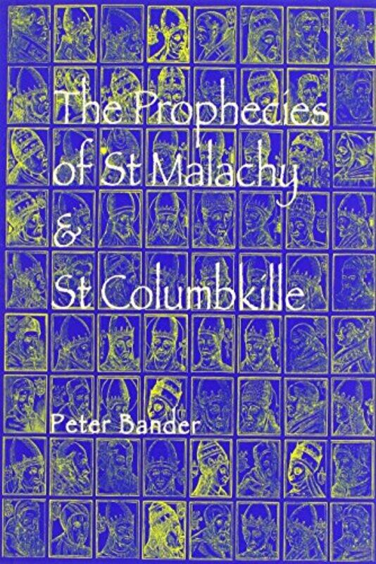 

The Prophecies Of St Malachy And St Columbkille by Peter Bander-Paperback