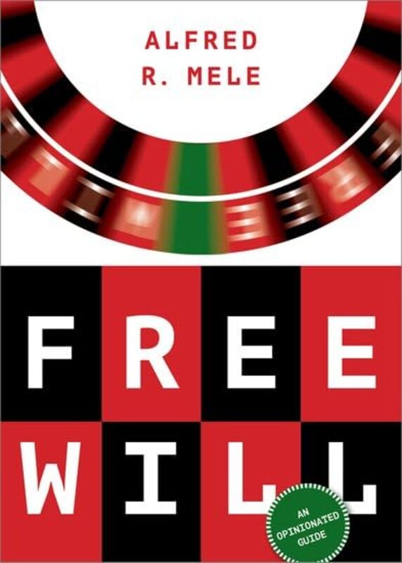 Free Will by Alfred R William H and Lucyle T Werkmeister Professor of Philosophy, William H and Lucyle T Werkmeister Professor of Philosophy, Florida State University Mele-Hardcover