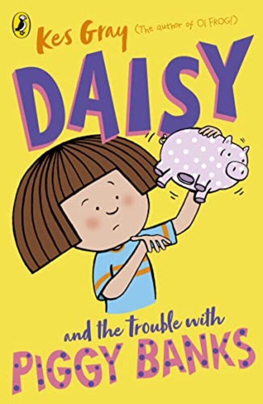 

Daisy and the Trouble with Piggy Banks , Paperback by Gray, Kes