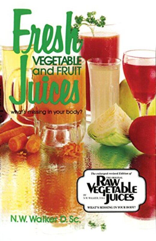 

Fresh Vegetable and Fruit Juices by Norman W Walker-Paperback