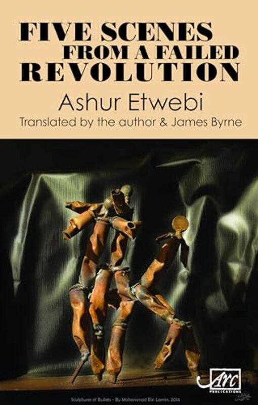 

Five Scenes from a Failed Revolution by Ashur EtwebiJames Byrne-Paperback