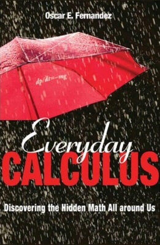 

Everyday Calculus: Discovering the Hidden Math All around Us,Hardcover, By:Fernandez, Oscar