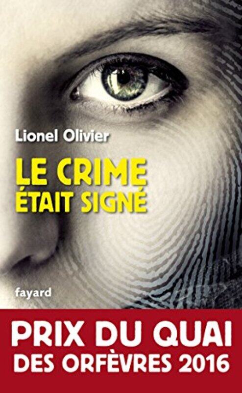 

Le crime tait sign : Prix du Quai des Orf vres 2016,Paperback by Lionel Olivier