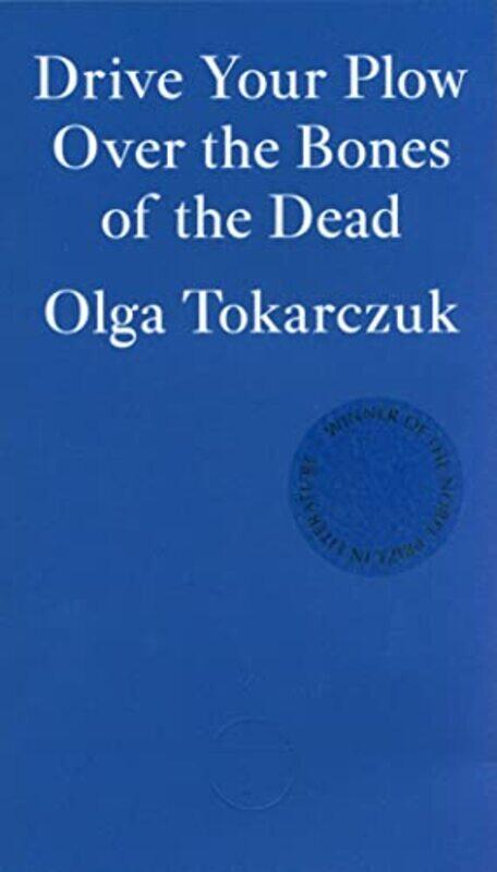 

Drive Your Plow Over the Bones of the Dead by Olga TokarczukAntonia Lloyd-Jones-Paperback