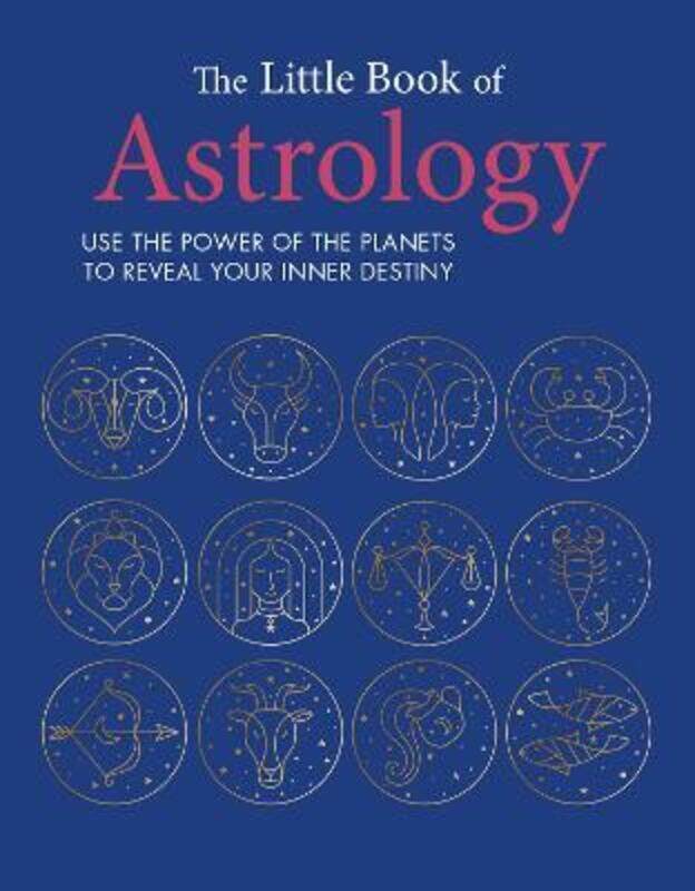 

The Little Book of Astrology : Use the power of the planets to reveal your inner destiny,Hardcover, By:CICO Books