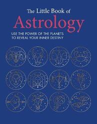 The Little Book of Astrology : Use the power of the planets to reveal your inner destiny,Hardcover, By:CICO Books
