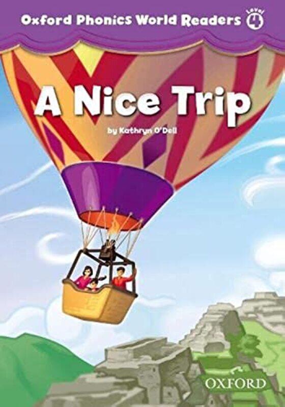 

Oxford Phonics World Readers Level 4 A Nice Trip by Oxford Editor - Paperback