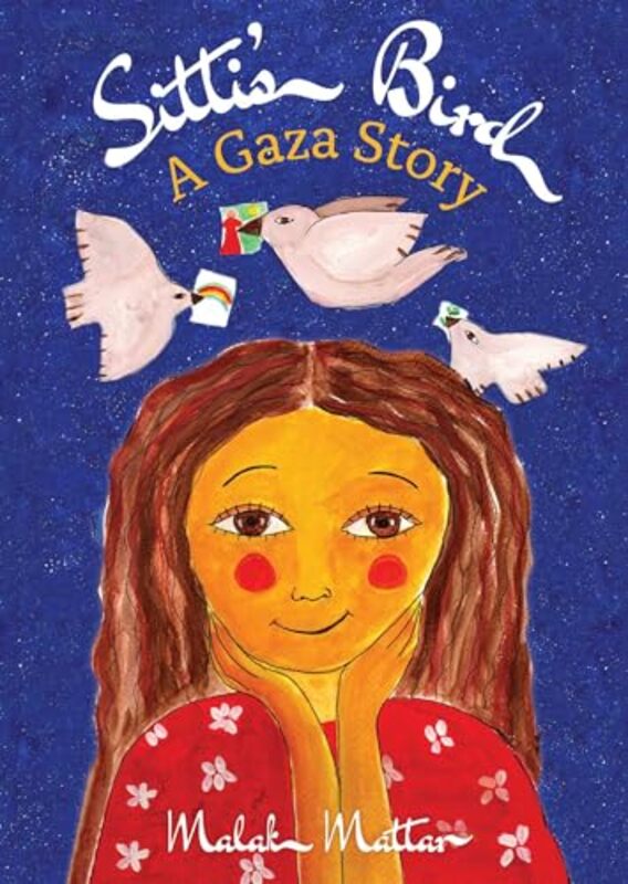 Sittis Bird A Gaza Story by Mattar, Malak..Paperback