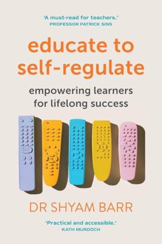 

Educate To Selfregulate Empowering Learners For Lifelong Success by Barr, Shyam - Paperback