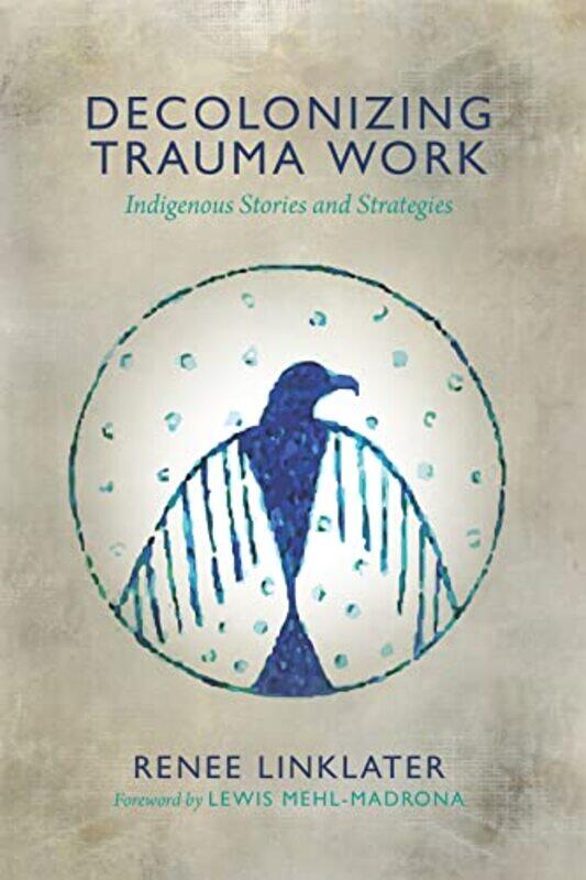 

Decolonizing Trauma Work by Renee Linklater-Paperback