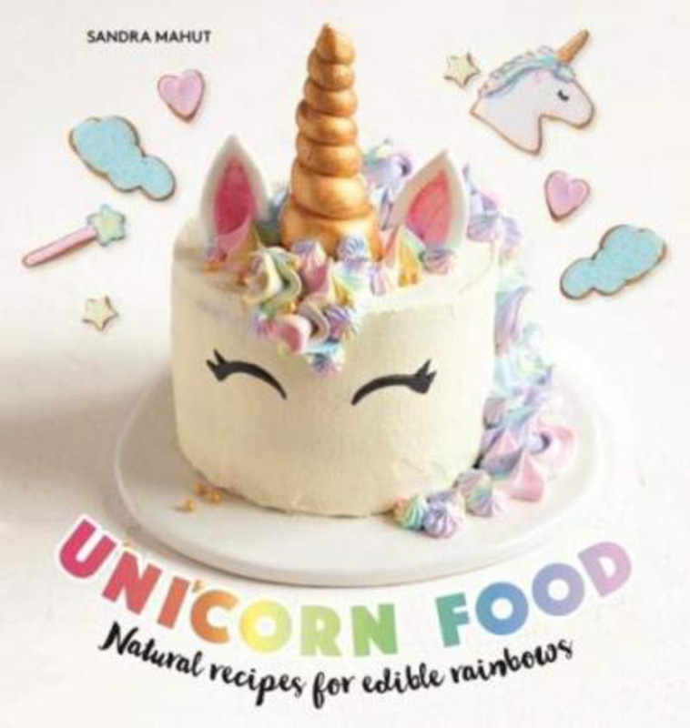 Unicorn Food: Natural recipes for edible rainbows, Hardcover Book, By: Sandra Mahut