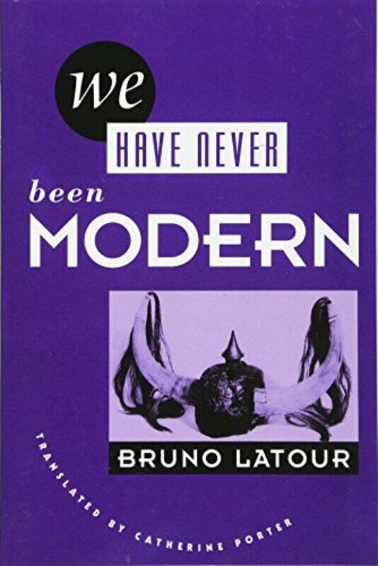 

We Have Never Been Modern by Bruno LatourCatherine Porter-Paperback