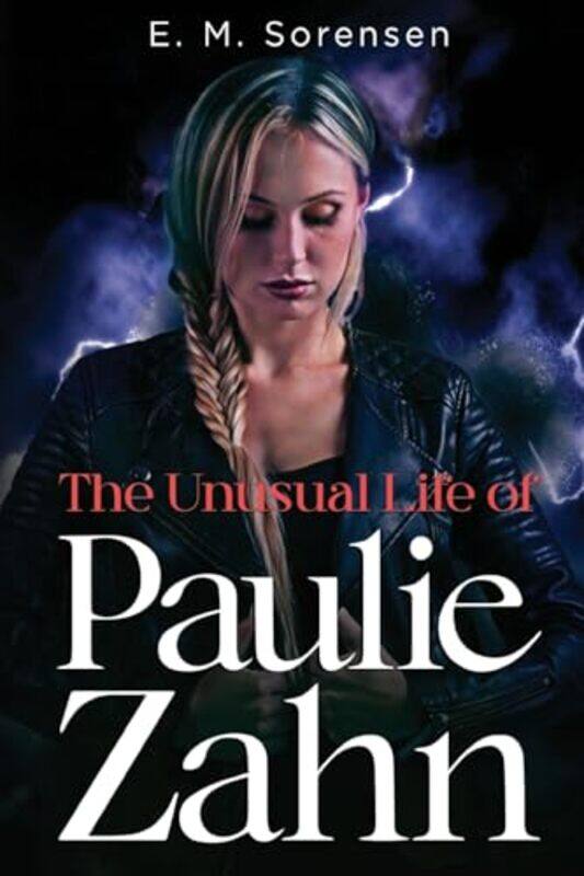 

The Unusual Life of Paulie Zahn by E M Sorensen-Paperback