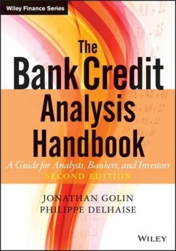 

The Bank Credit Analysis Handbook: A Guide for Analysts, Bankers and Investors.Hardcover,By :Golin, Jonathan - Delhaise, Philippe