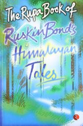 The Rupa Book Of Ruskin Bonds Himalayan Tales, Paperback Book, By: Ruskin Bond