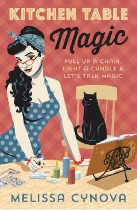 

Kitchen Table Magic: Pull Up a Chair, Light a Candle and Let's Talk Magic.paperback,By :Melissa Cynova