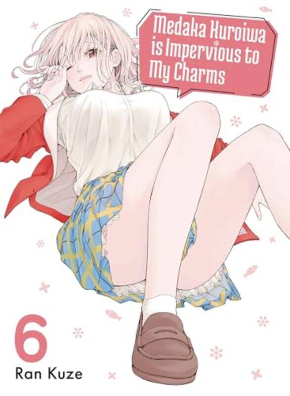 

Medaka Kuroiwa Is Impervious to My Charms 6 by Ran Kuze-Paperback