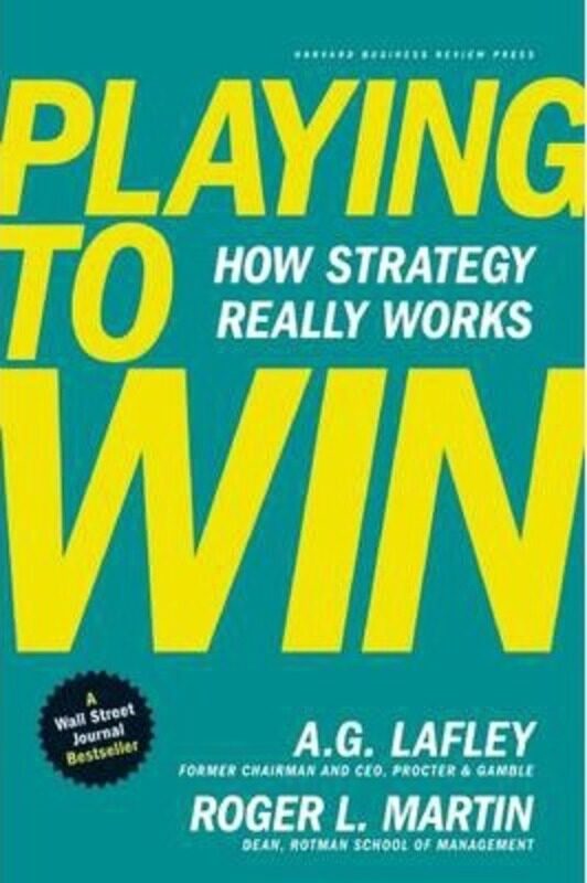 

Playing to Win: How Strategy Really Works, Hardcover Book, By: A.G. Lafley