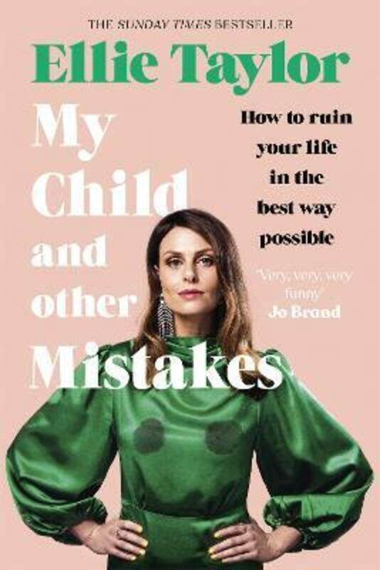 

My Child and Other Mistakes: How to ruin your life in the best way possible.Hardcover,By :Taylor, Ellie