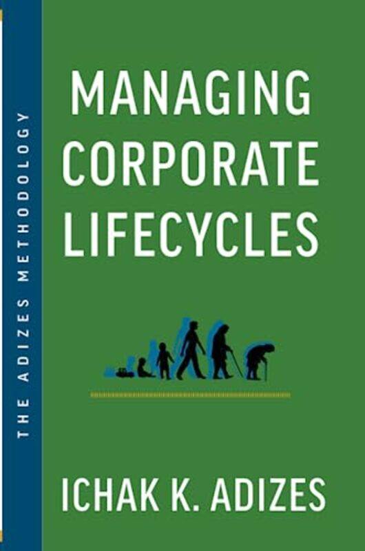 

Managing Corporate Lifecycles Predicting Future Problems Today by K Adizes, Ichak-Paperback