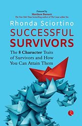 Successful Survivors: The 8 Character Traits of Survivors and How You Can Attain Them , Paperback by Sciortino, Rhonda