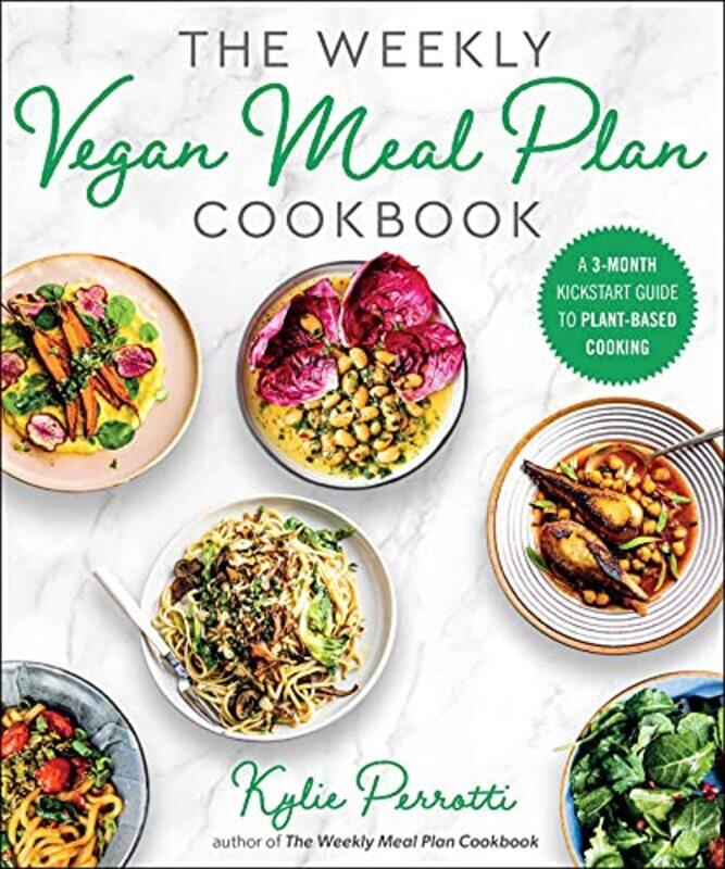 

The Weekly Vegan Meal Plan Cookbook by Kylie Perrotti-Paperback