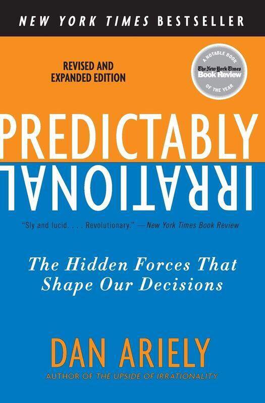 

Predictably Irrational, Revised and Expanded Edition: The Hidden Forces That Shape Our Decisions