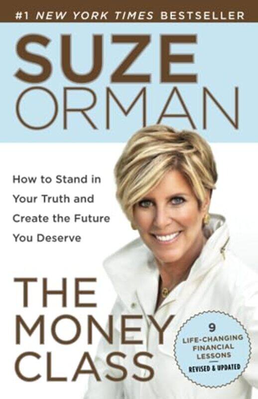 

The Money Class How To Stand In Your Truth And Create The Future You Deserve by Orman, Suze - Paperback