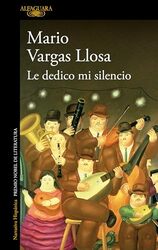 Le dedico mi silencio I Give You My Silence by Vargas Llosa, Mario - Paperback