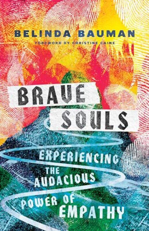 

Brave Souls Experiencing the Audacious Power of Empathy by Belinda BaumanChristine Caine-Hardcover