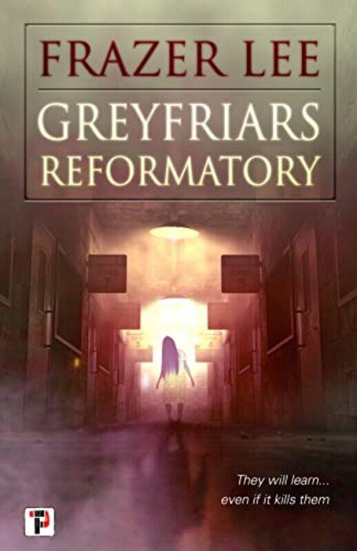 

Greyfriars Reformatory by Frazer Lee-Paperback