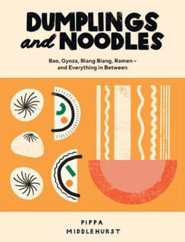 

Dumplings and Noodles: Bao, Gyoza, Biang Biang, Ramen - and Everything in Between, Hardcover Book, By: Pippa Middlehurst