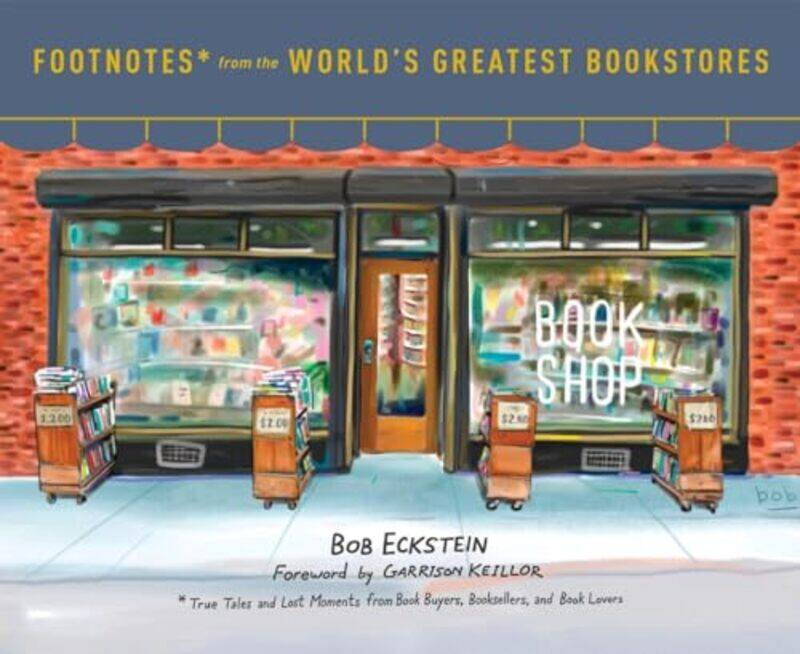 

Footnotes From The Worlds Greatest Bookstores by Bob Eckstein-Hardcover