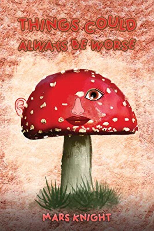 

Things Could Always Be Worse by Mars Knight-Paperback