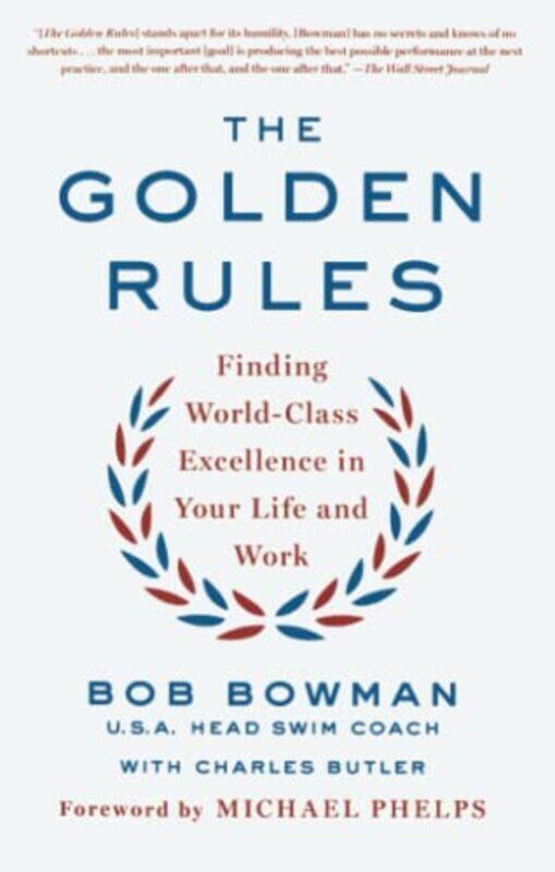 

The Golden Rules Finding Worldclass Excellence In Your Life And Work By Bowman, Bob - Butler, Charles -Paperback