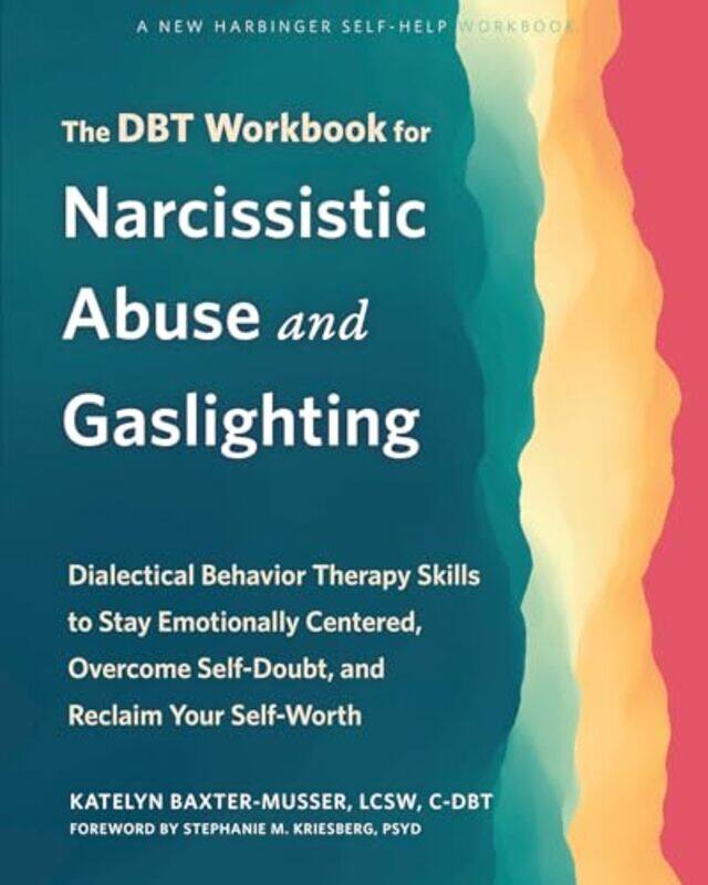

The DBT Workbook for Narcissistic Abuse and Gaslighting by Katelyn Baxter-Musser-Paperback