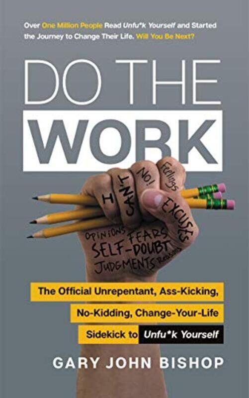 

Do The Work The Official Unrepentant Asskicking Nokidding Changeyourlife Sidekick To Unfu*K By Bishop, Gary John -Paperback