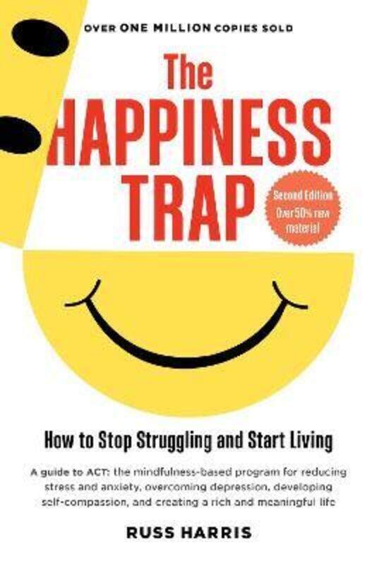 

The Happiness Trap (Second Edition): How to Stop Struggling and Start Living.paperback,By :Harris, Russ