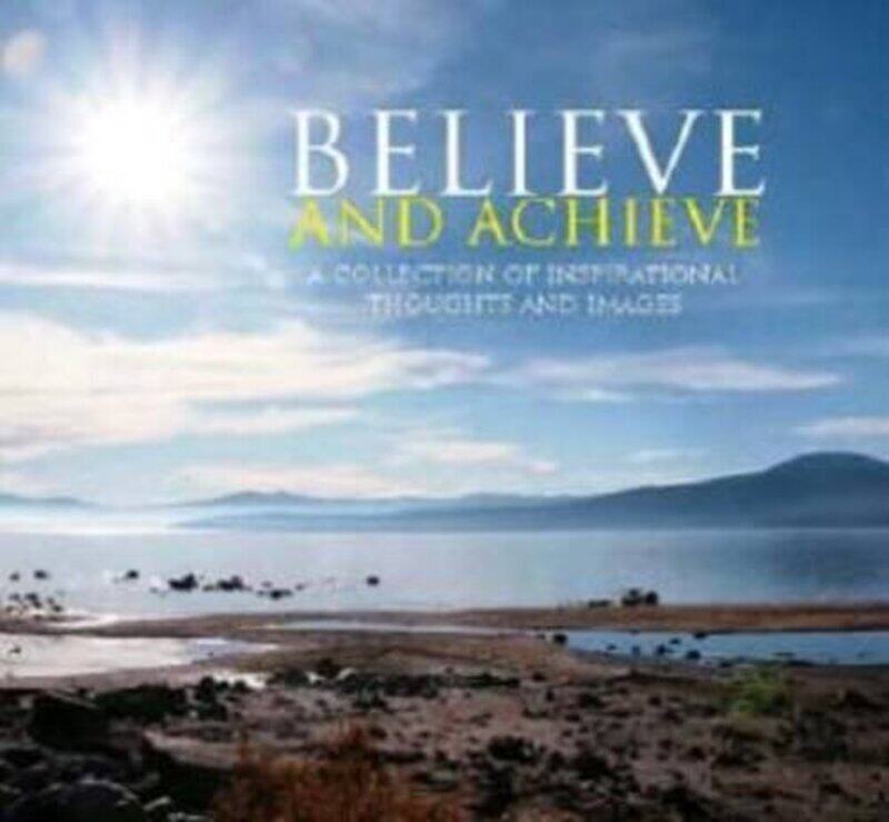 

Inspirational Books: Believe & Achieve, Hardcover Book, By: Parragon Book Service Ltd