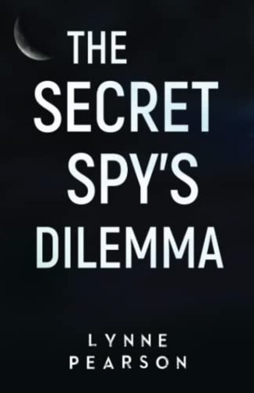 The Secret Spys Dilemma by Lynne Pearson-Paperback