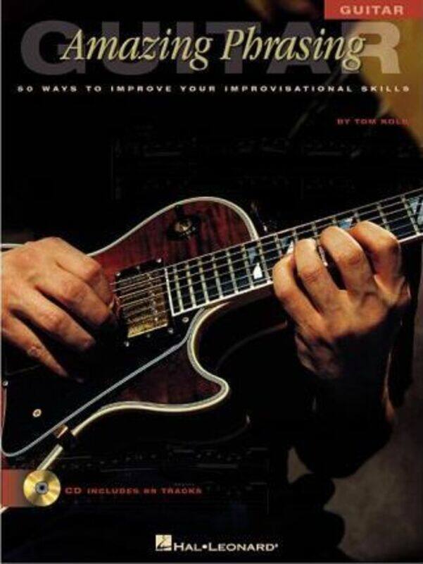 

Amazing Phrasing - Guitar: 50 Ways to Improve Your Improvisational Skills.paperback,By :Tom Kolb