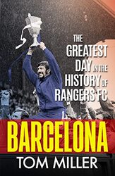Barcelona: The Greatest Day in the History of Rangers FC,Paperback by Miller, Tom