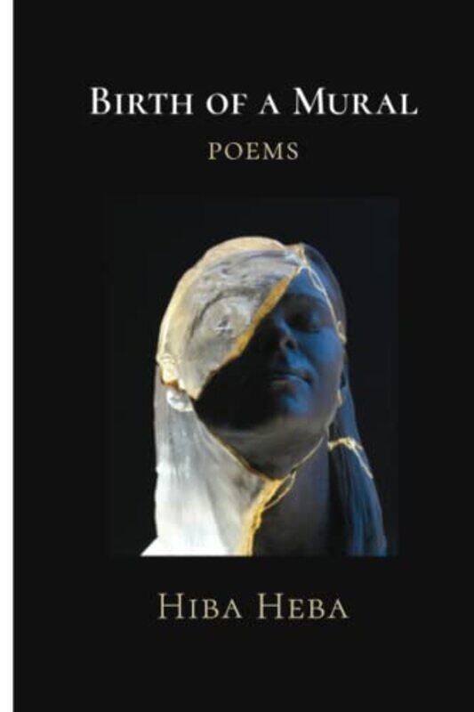 

Birth Of A Mural Poems by Heba, Hiba..Paperback