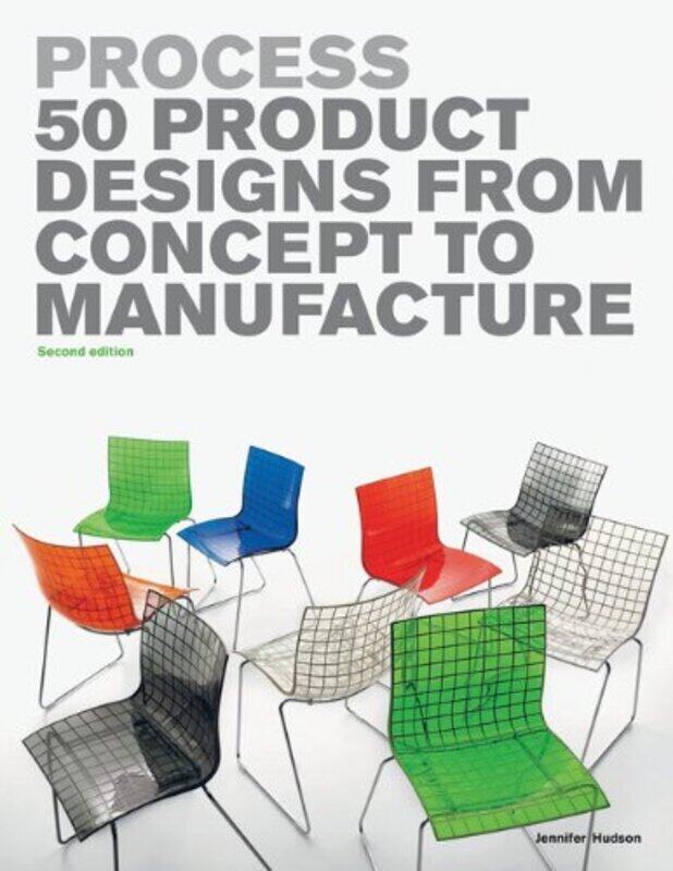 

Process: 50 Product Designs from Concept to Manufacture, Paperback Book, By: Jennifer Hudson