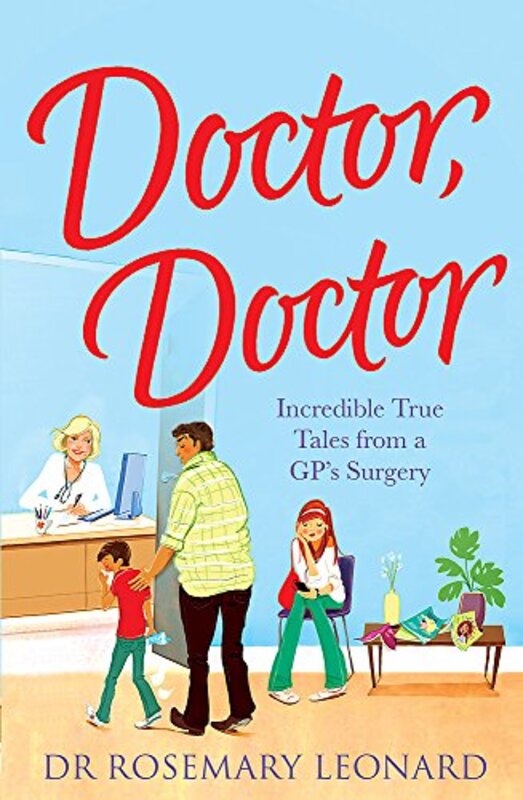DOCTOR,DOCTOR - INCREDIBLE TRUE TALES FROM A GP'S SURGERY, Paperback Book, By: DR.ROSEMARY LEONARD