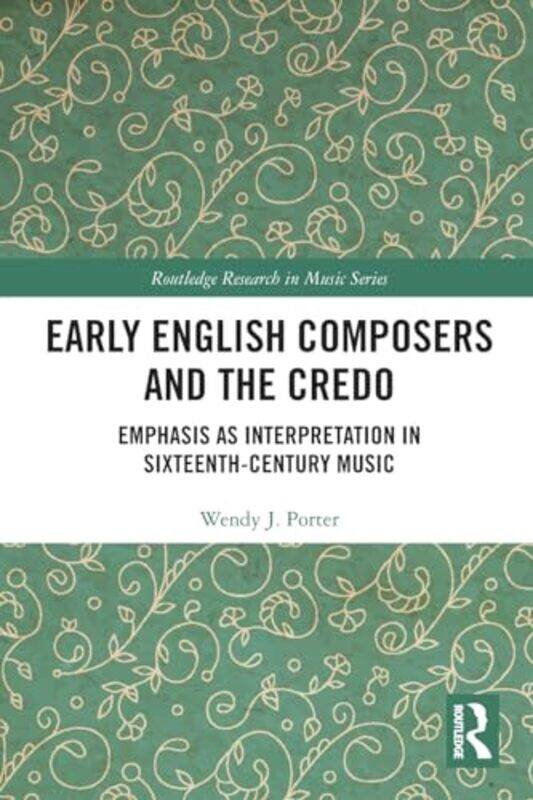 

Early English Composers and the Credo by Wendy J Porter -Paperback